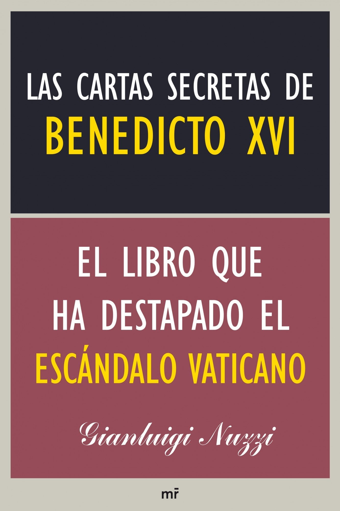 Las cartas secretas de Benedicto XVI: El libro que ha destapado el escándalo vaticano (MR Ahora) Essays & Short Stories