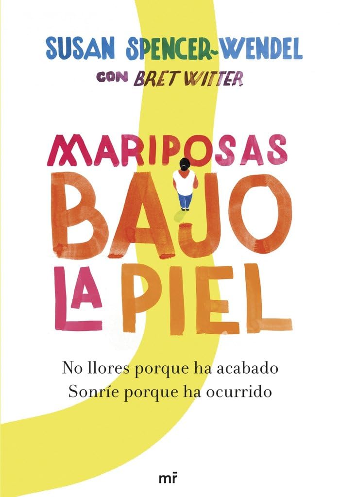 Mariposas bajo la piel: No llores porque ha acabado. Sonríe porque ha ocurrido (MR Testimonio) Art & Literature Books