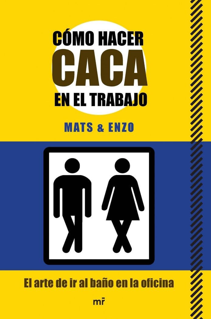 Cómo hacer caca en el trabajo : el arte de ir al baño en la oficina Social Sciences