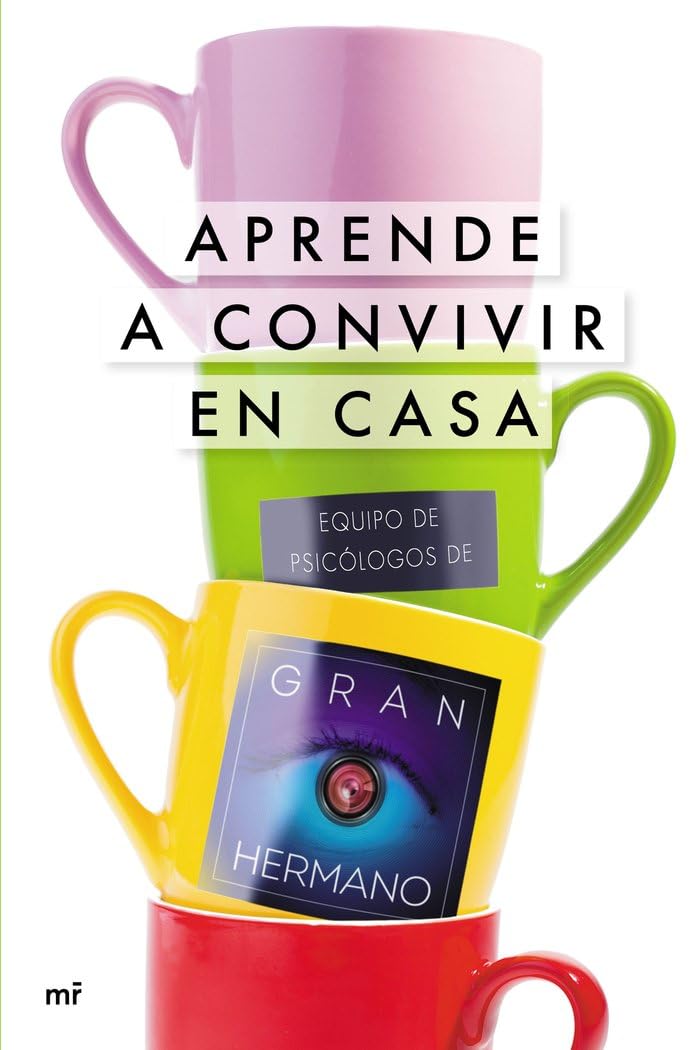 Aprende a convivir en casa : equipo de psicólogos de Gran Hermano Books