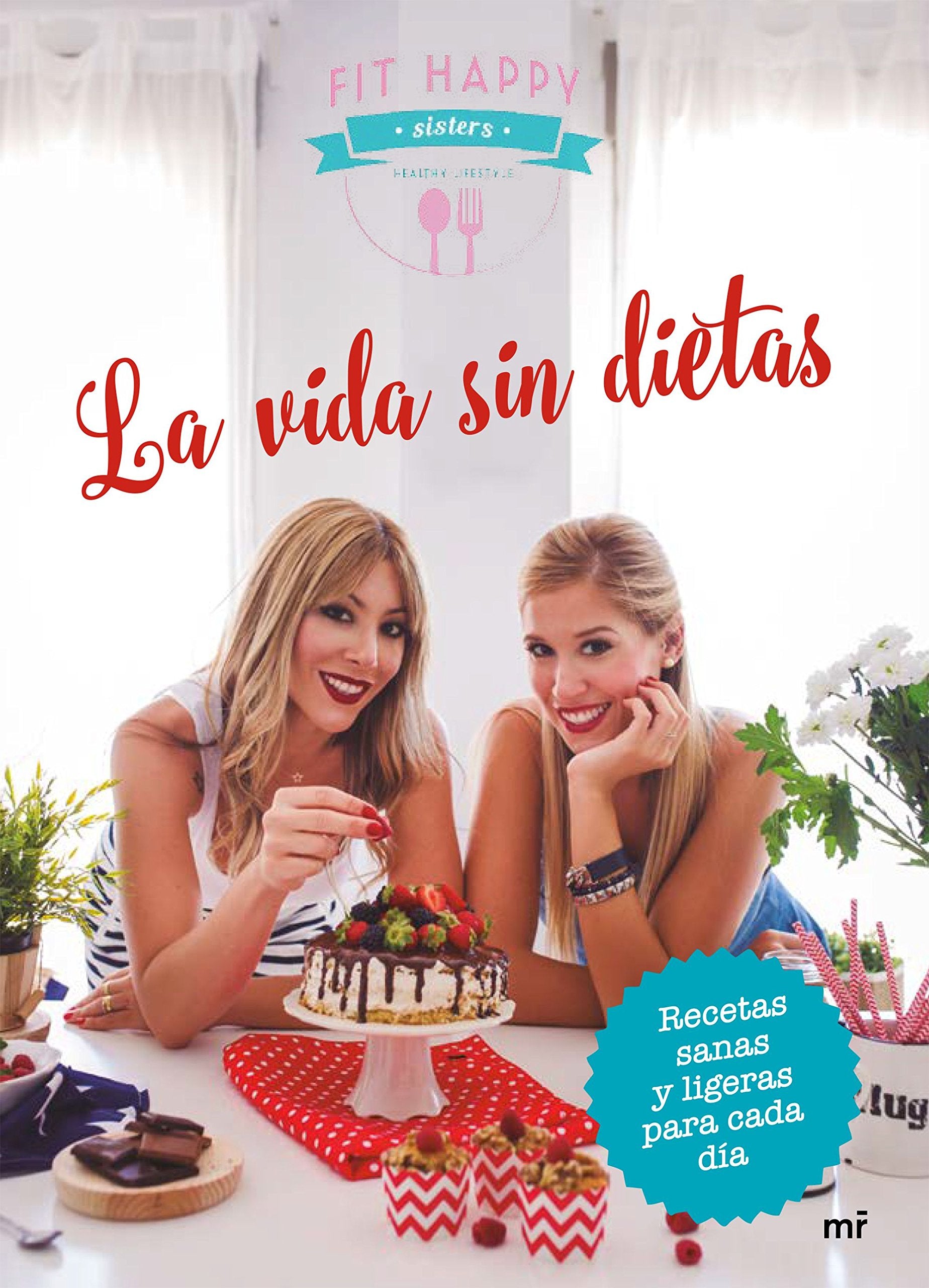 La vida sin dietas: Recetas sanas y ligeras para cada día book