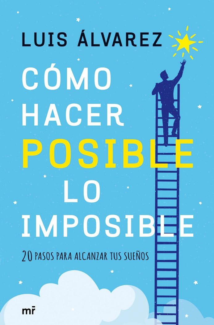 Cómo hacer posible lo imposible : 20 pasos para alcanzar tus sueños (Fuera de Colección) Books