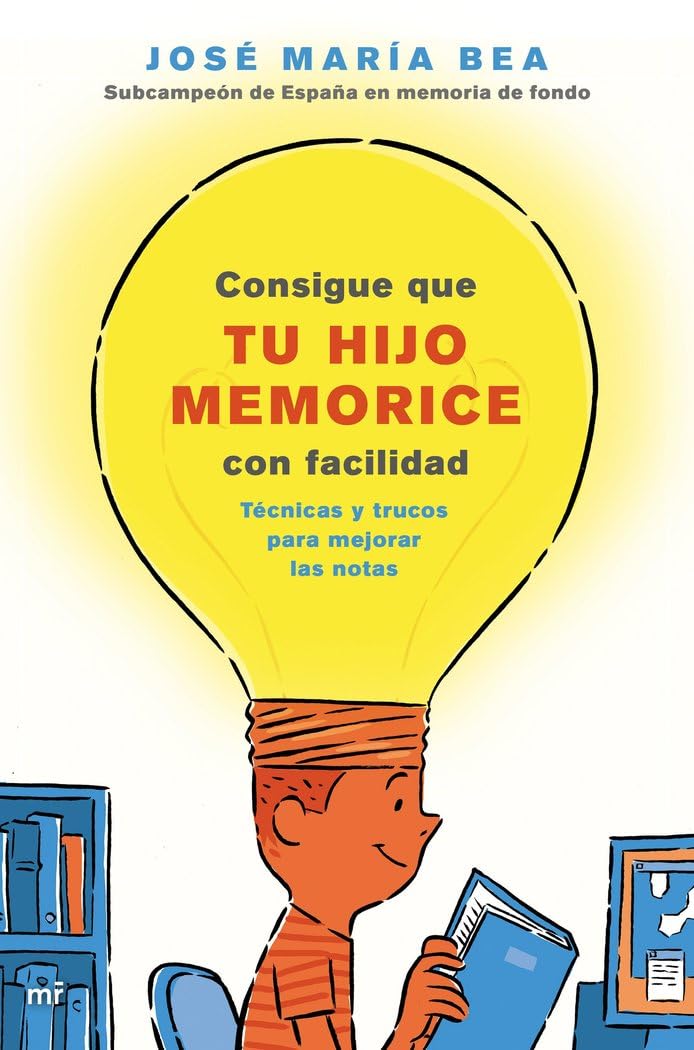Consigue que tu hijo memorice con facilidad: Técnicas y trucos para mejorar las notas Reference Books