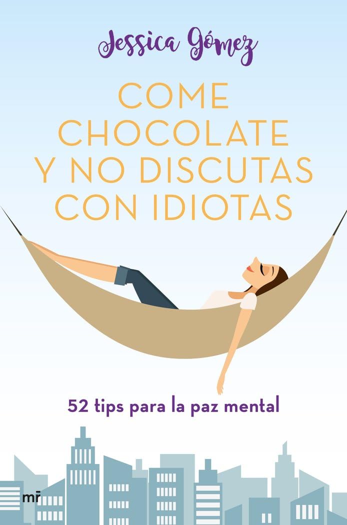 Come chocolate y no discutas con idiotas: #52 tips para la paz mental Cooking & Enjoying