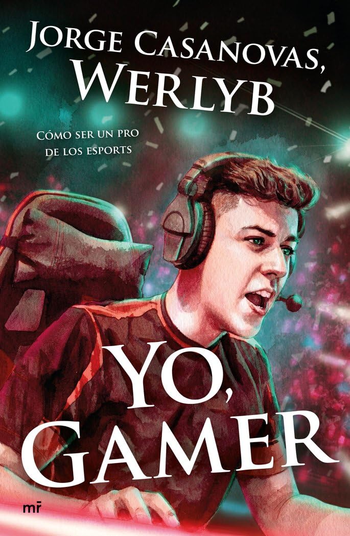 Yo, gamer: Cómo ser un pro de los esports book