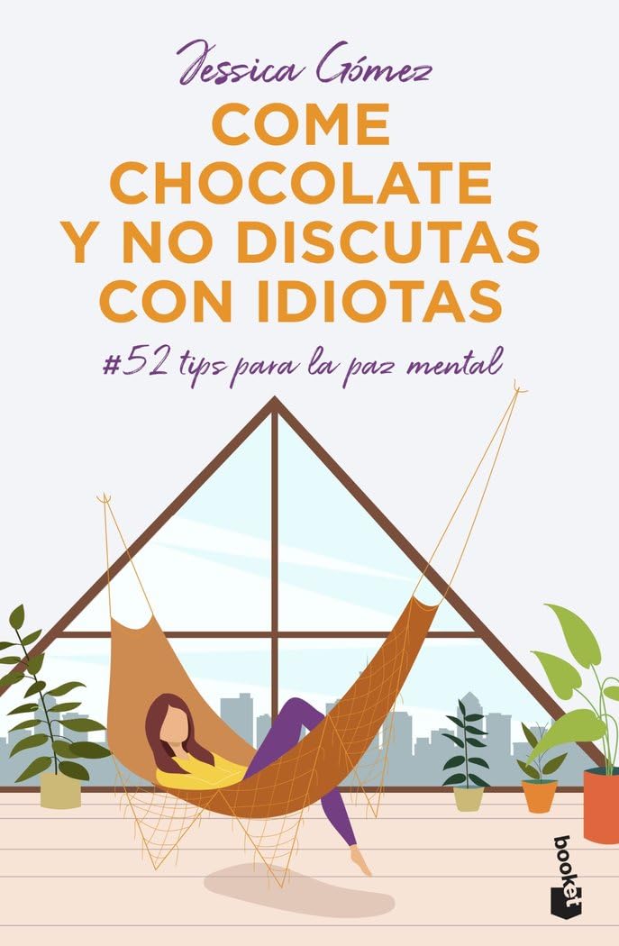 Come chocolate y no discutas con idiotas: #52 tips para la paz mental book