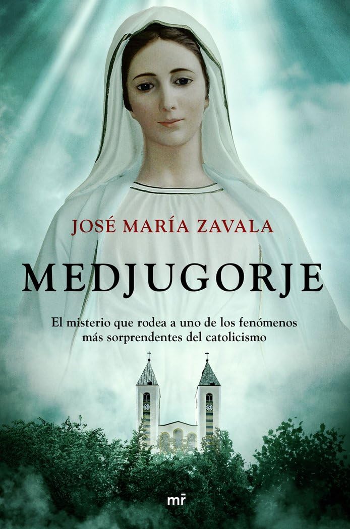 Medjugorje: El misterio que rodea a uno de los fenómenos más sorprendentes del catolicismo book