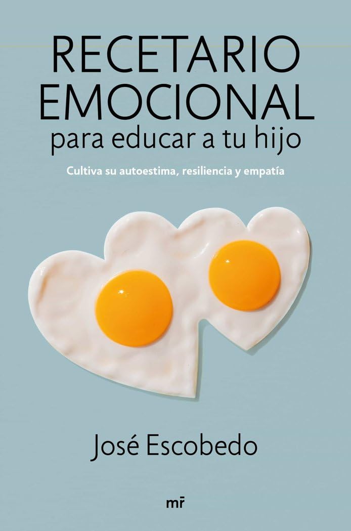 Recetario emocional para educar a tu hijo: Cultiva su autoestima, resiliencia y empatía book