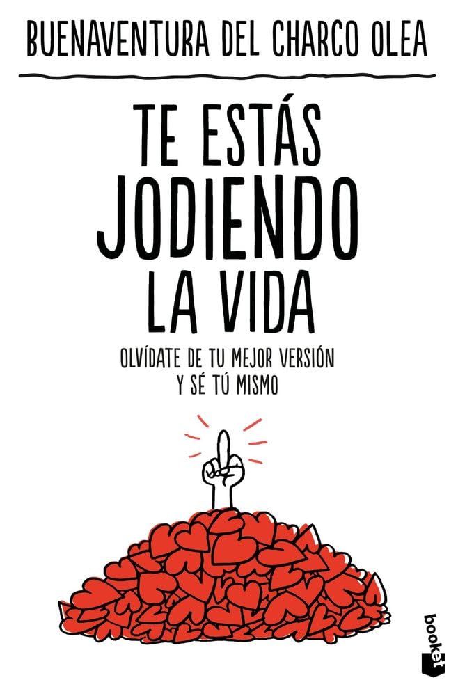 Te estás jodiendo la vida: Olvídate de tu mejor versión y sé tú mismo book