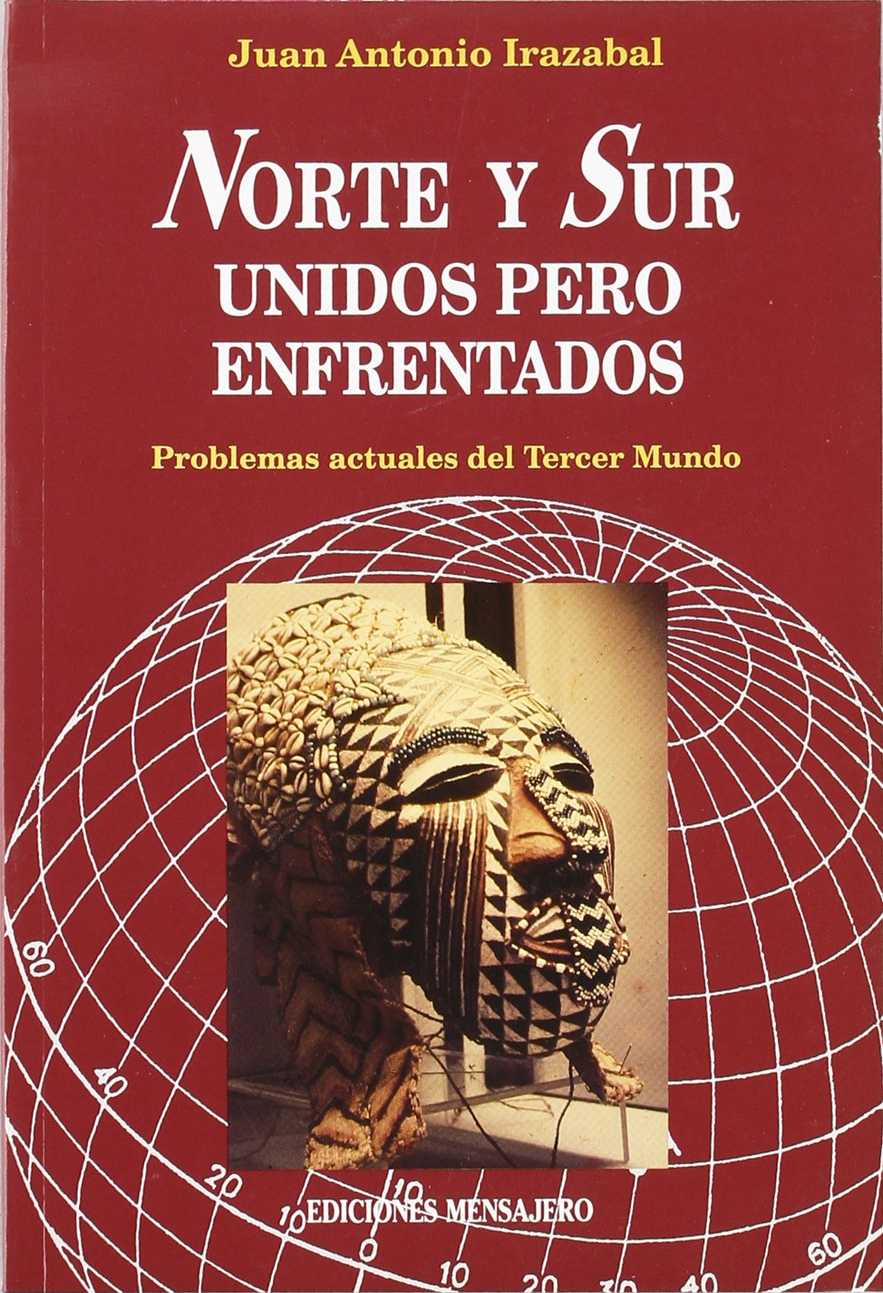 Norte y sur, unidos pero enfrentados : problemas actuales tercer mundo Philosophy