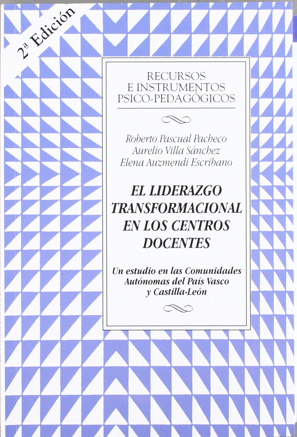 El liderazgo transformacional en los centros docentes : un estudio en las comunidades autónomas del País Vasco y Castilla-León Books