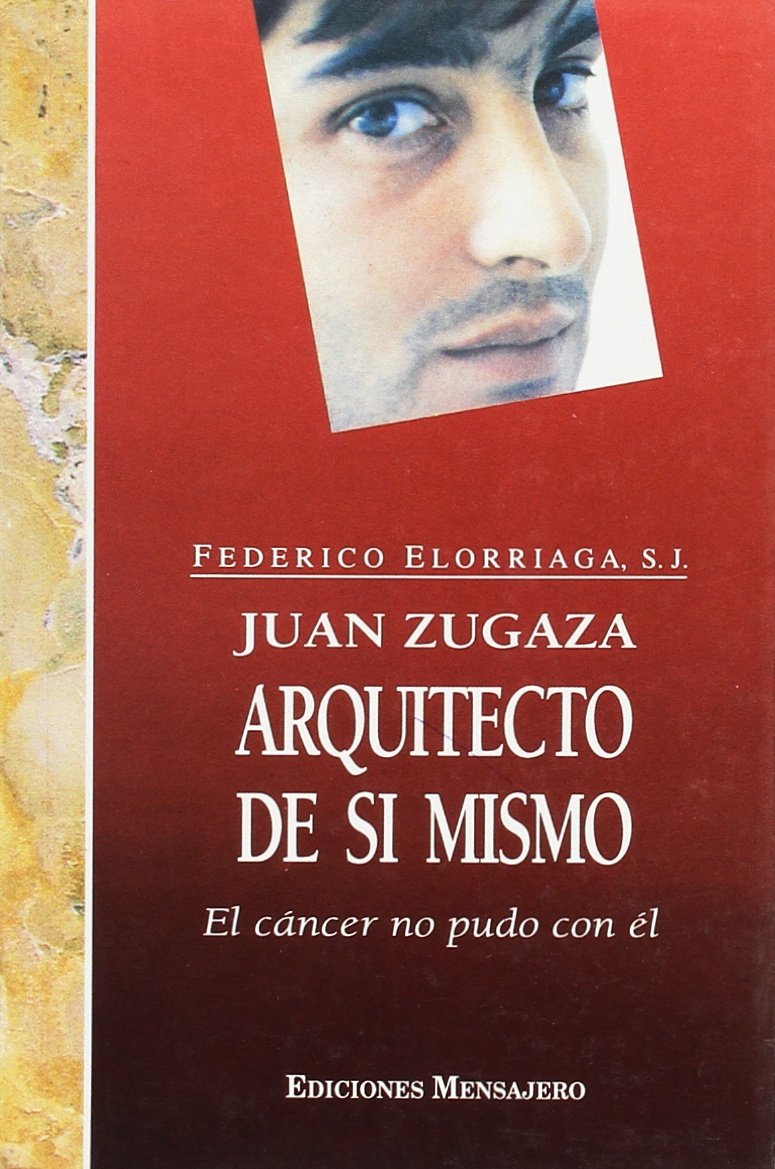Elorriaga, F: Juan Zugaza, arquitecto de sí mismo : el cánce Novels & Short Stories
