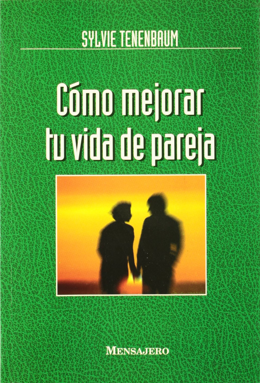Cómo mejorar tu vida de pareja : afectividad, psicología, comunicación Books