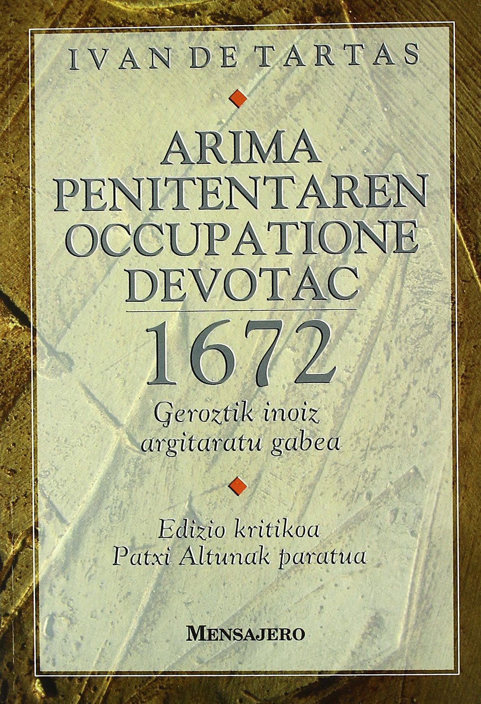 Arima penitentaren occupatione devotac, 1672 : geruztik inoiz argitaratu gabea Non-fiction