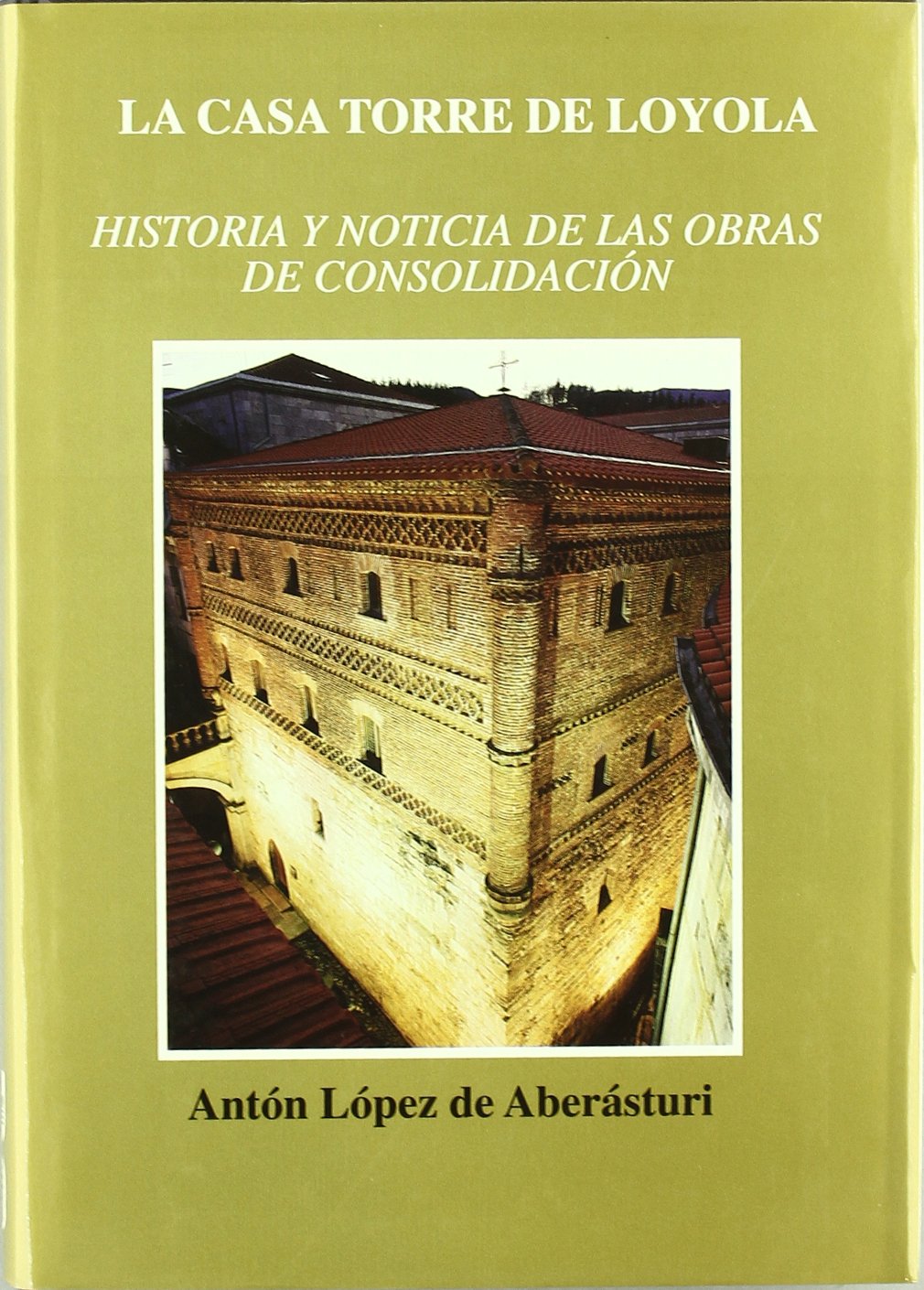 La casa Torre de Loyola : historia y noticia de las obras de consolidación Social Sciences