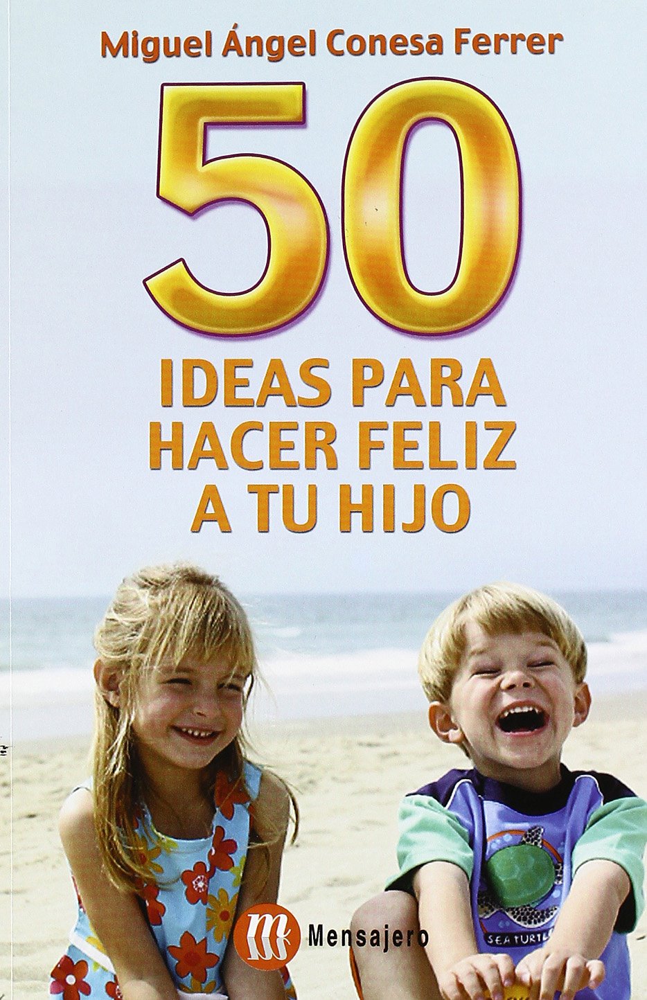 50 ideas para hacer feliz a tu hijo Books