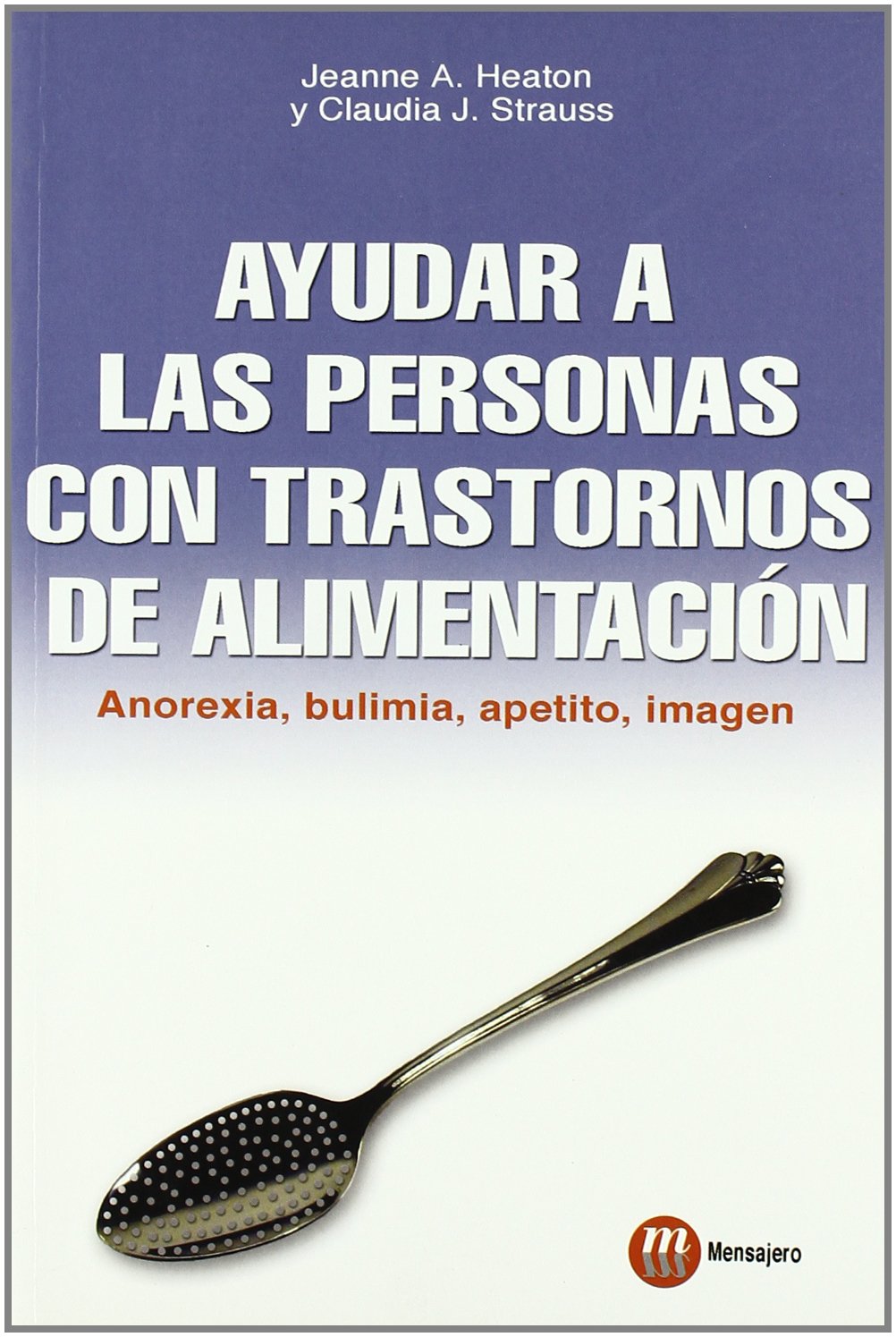 Ayudar a la personas con trastornos de alimentación : anorexia, bulimia, apetito, imagen Social Sciences