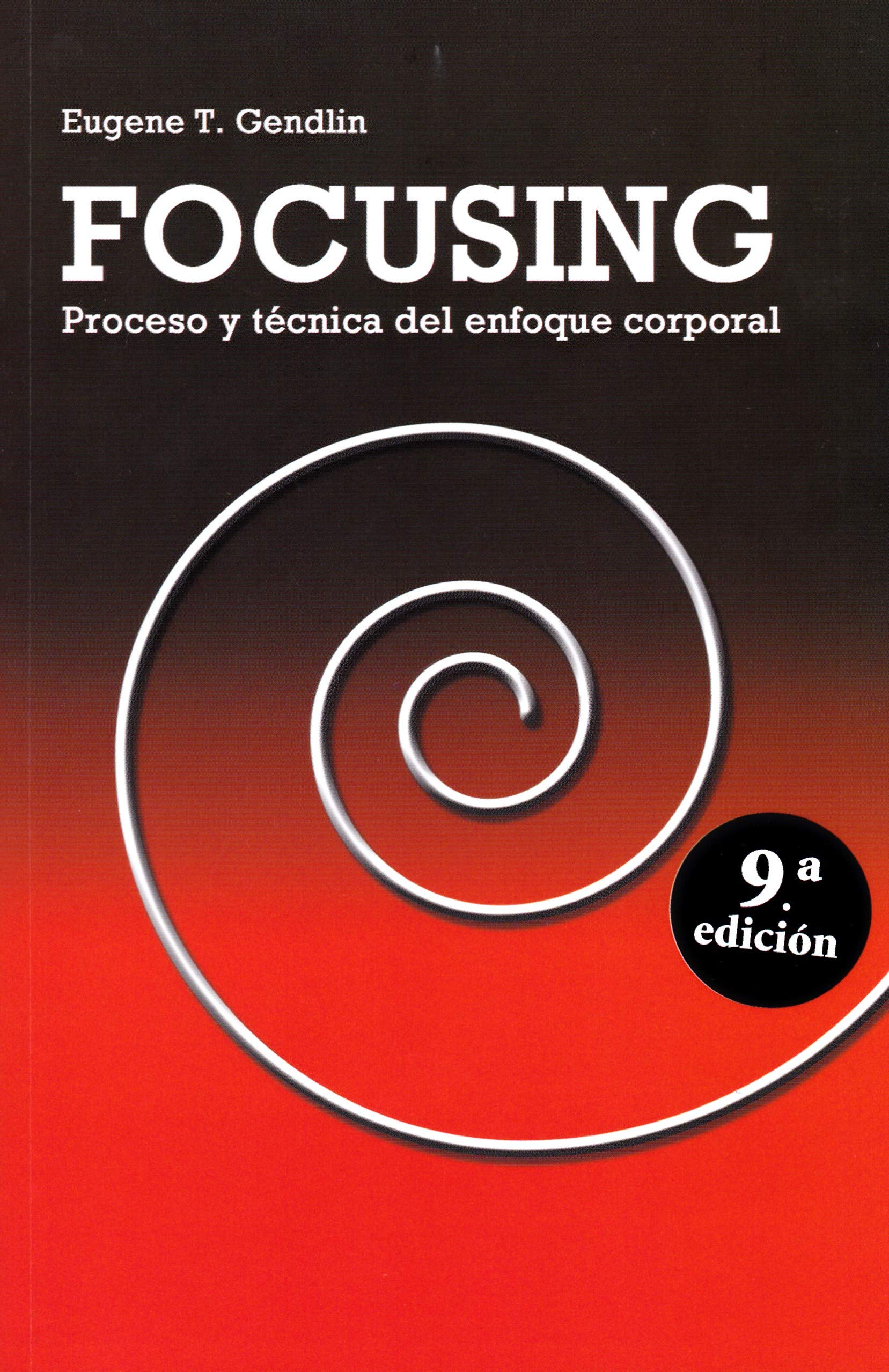 Focusing : proceso y técnica del enfoque corporal (Desarrollo Personal) Medicine