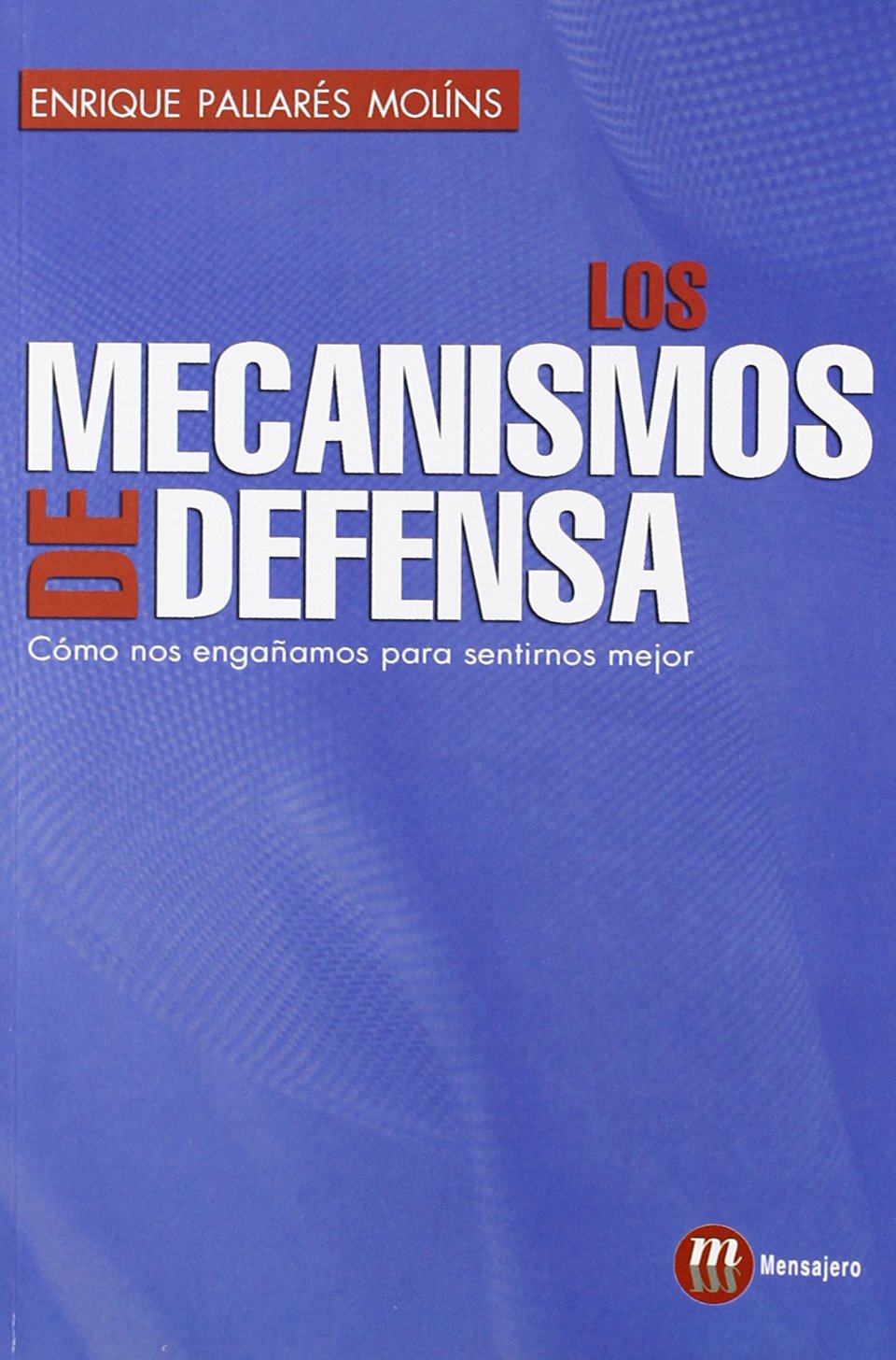 Los mecanismos de defensa: Cómo nos engañamos para sentirnos mejor book
