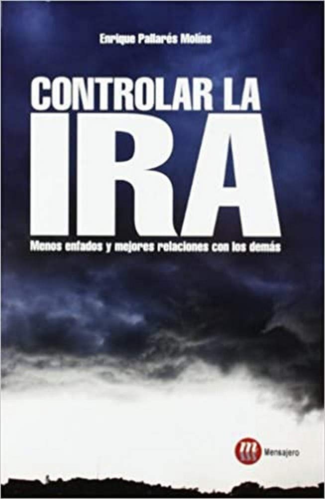 Controlar la ira: Menos enfados y mejores relaciones con los demás (Psicologia, Pedagogia) Books