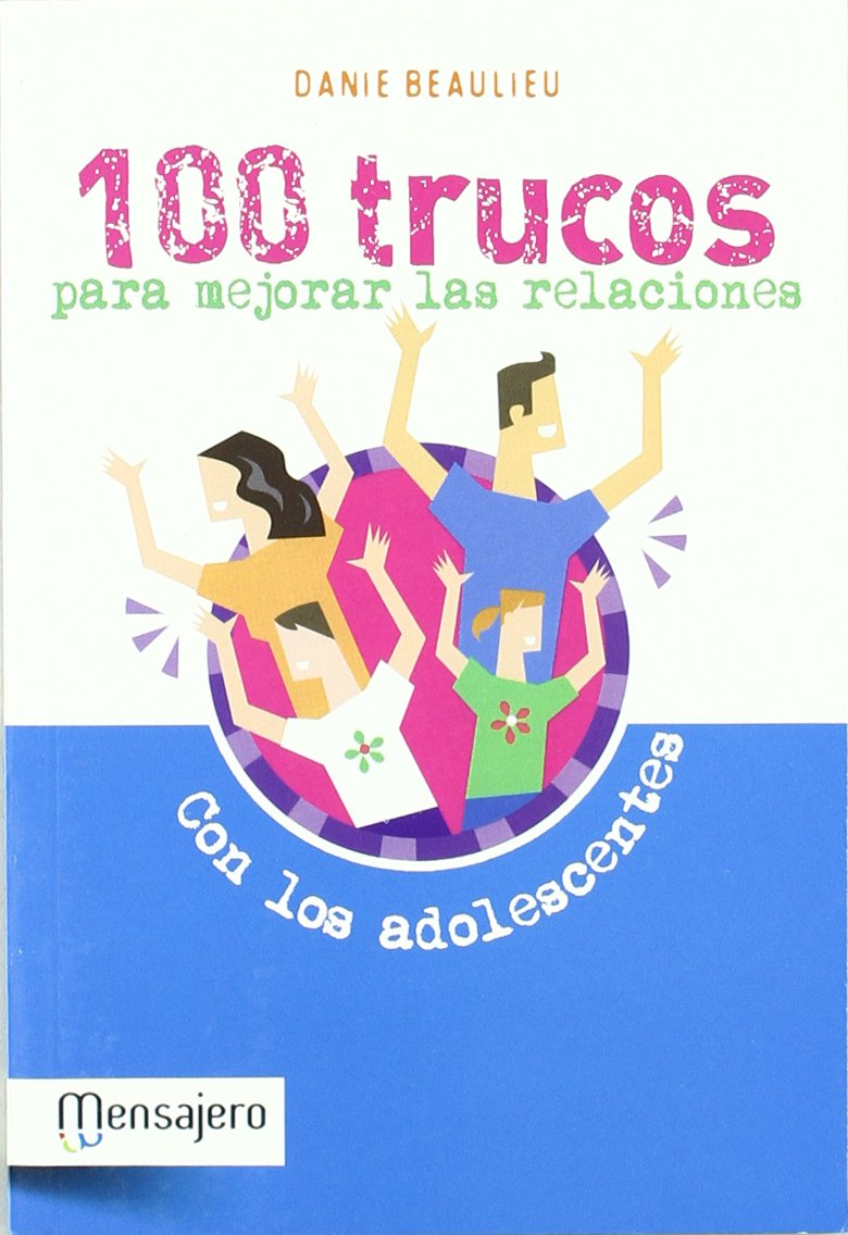 100 trucos para mejorar las relaciones con los adolescentes (PSICOLOGIA) Psychology