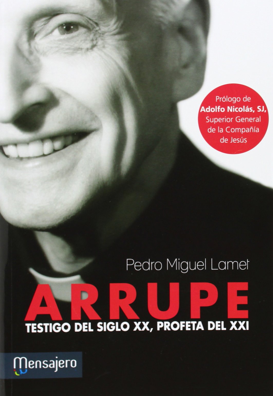 Arrupe : testigo del siglo XX, profeta del XXI Social Sciences