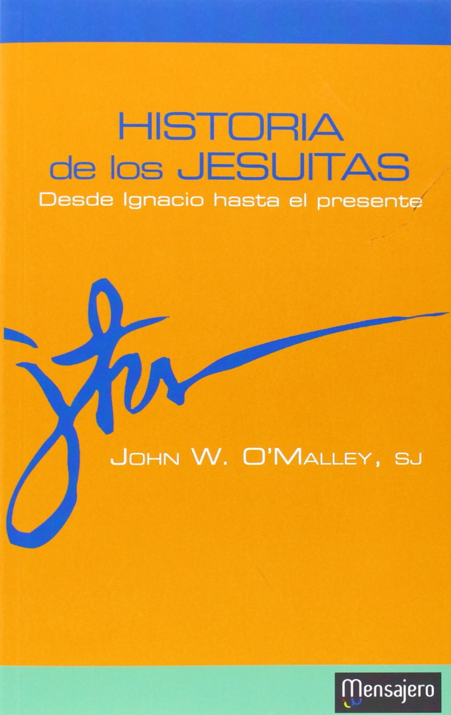 Historia de los Jesuitas: Desde Ignacio hasta el presente book