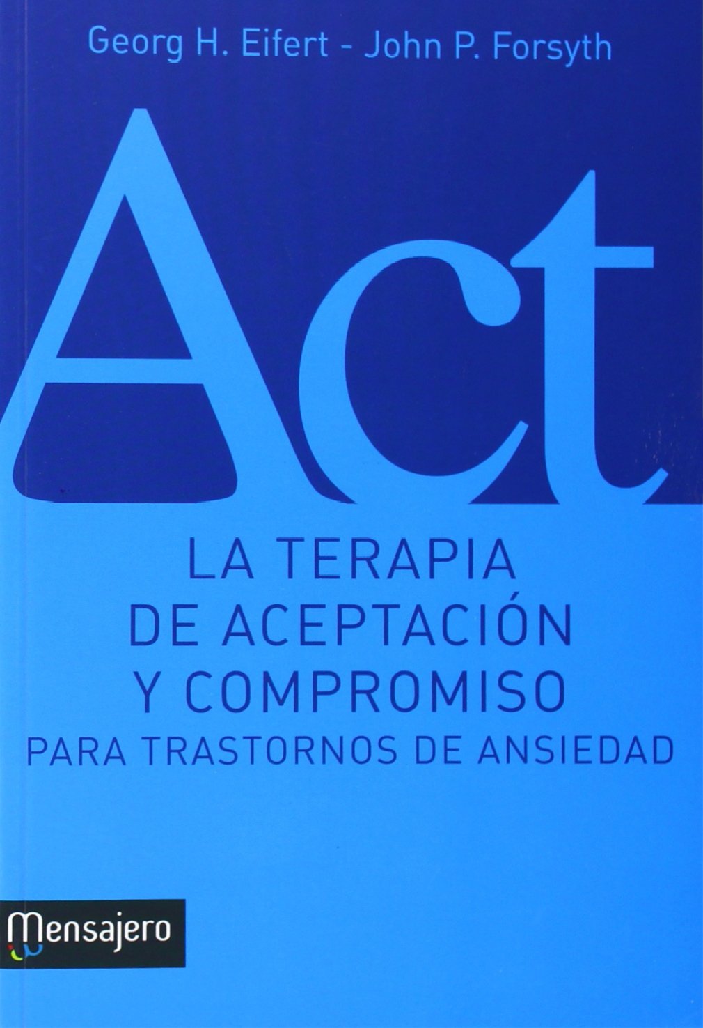 La terapia de aceptación y compromiso: Para trastornos de ansiedad book