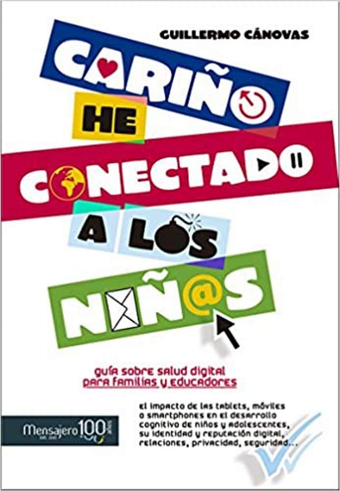 Cariño: he conectado a los niños: Guía sobre salud digital para familias y educadores (Fuera de colección) Non-fiction