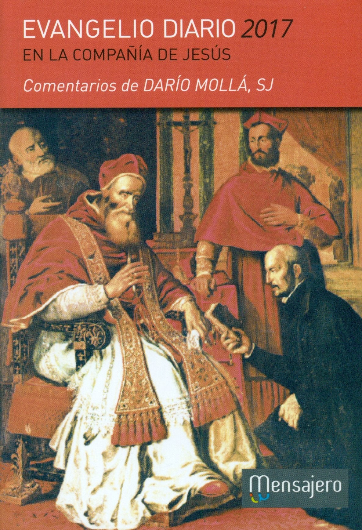 Evangelio diario 2017 en la Compañia de Jesús: Comentarios de Darío Mollá SJ book