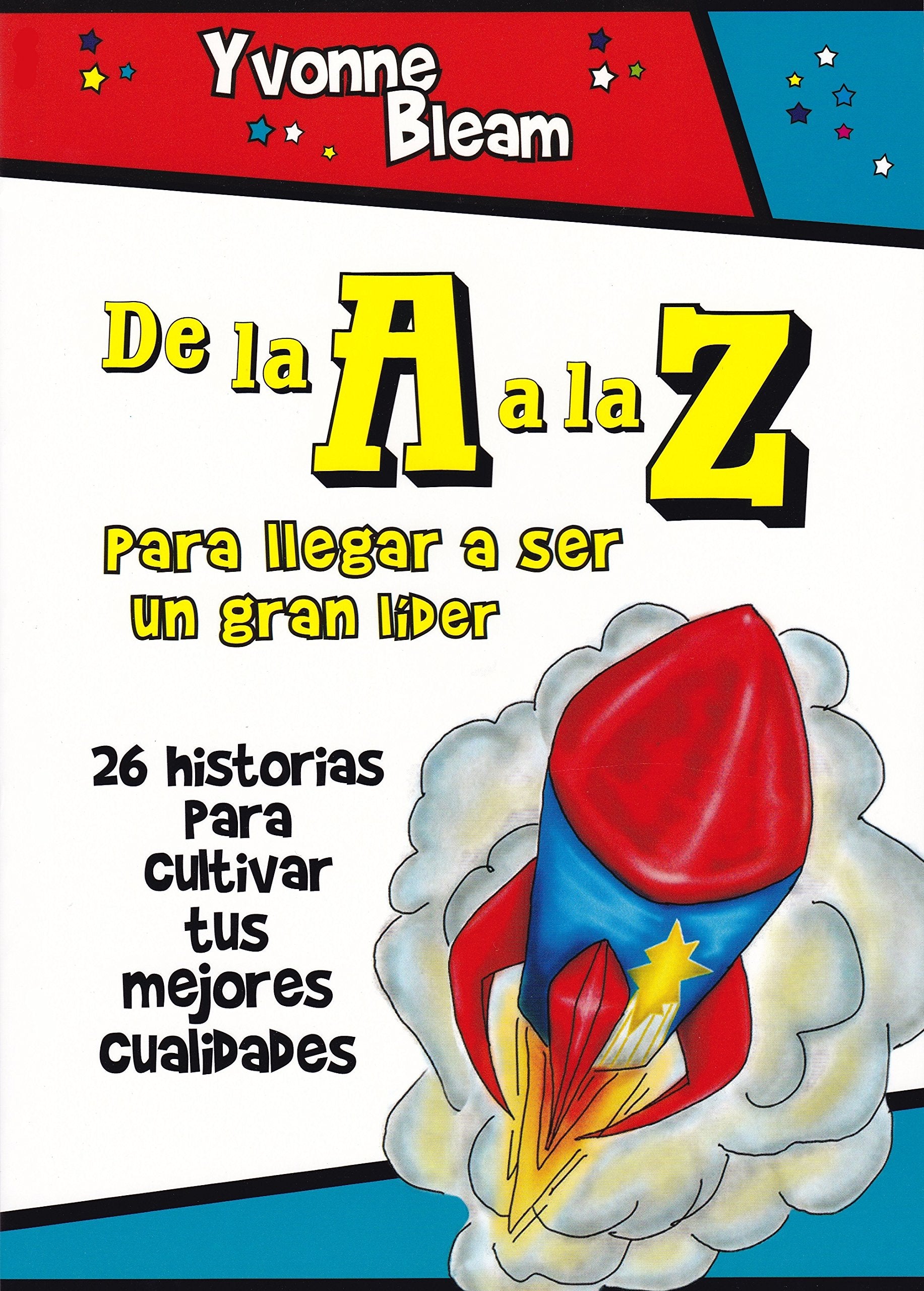 De la A a la Z, para llegar a ser un gran líder : 26 historias para cultivar tus mejores cualidades book
