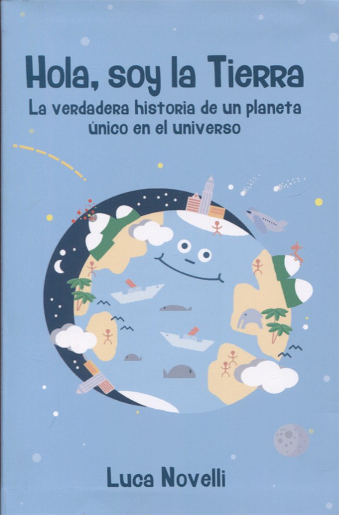 Hola, soy la Tierra . La verdadera historia de un planeta único en el universo book