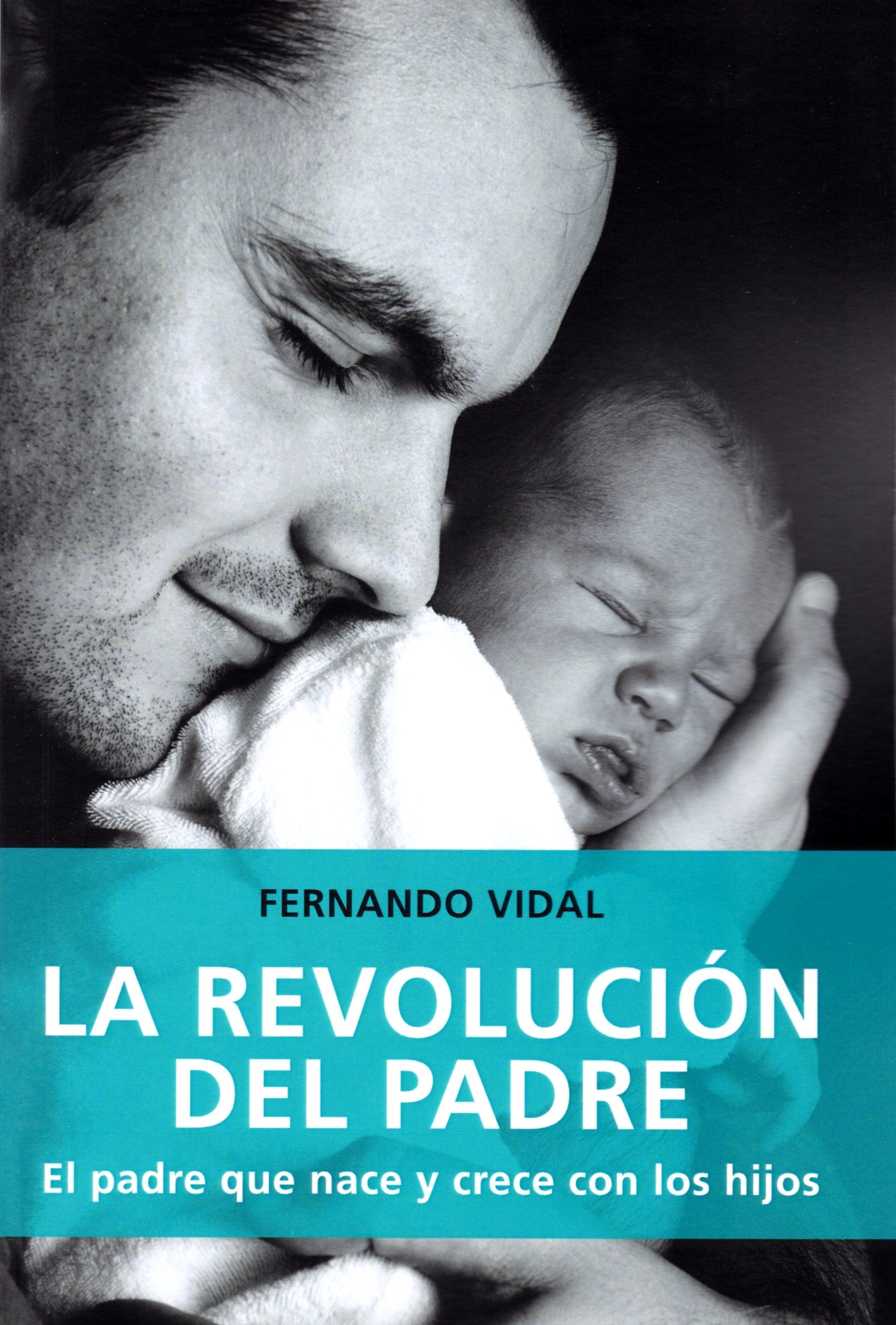 La revolución del padre: El padre que nace y crece con los hijos Books