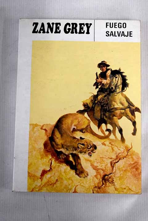 Fuego salvaje: maravillosos relatos de Zane Grey sobre animales book