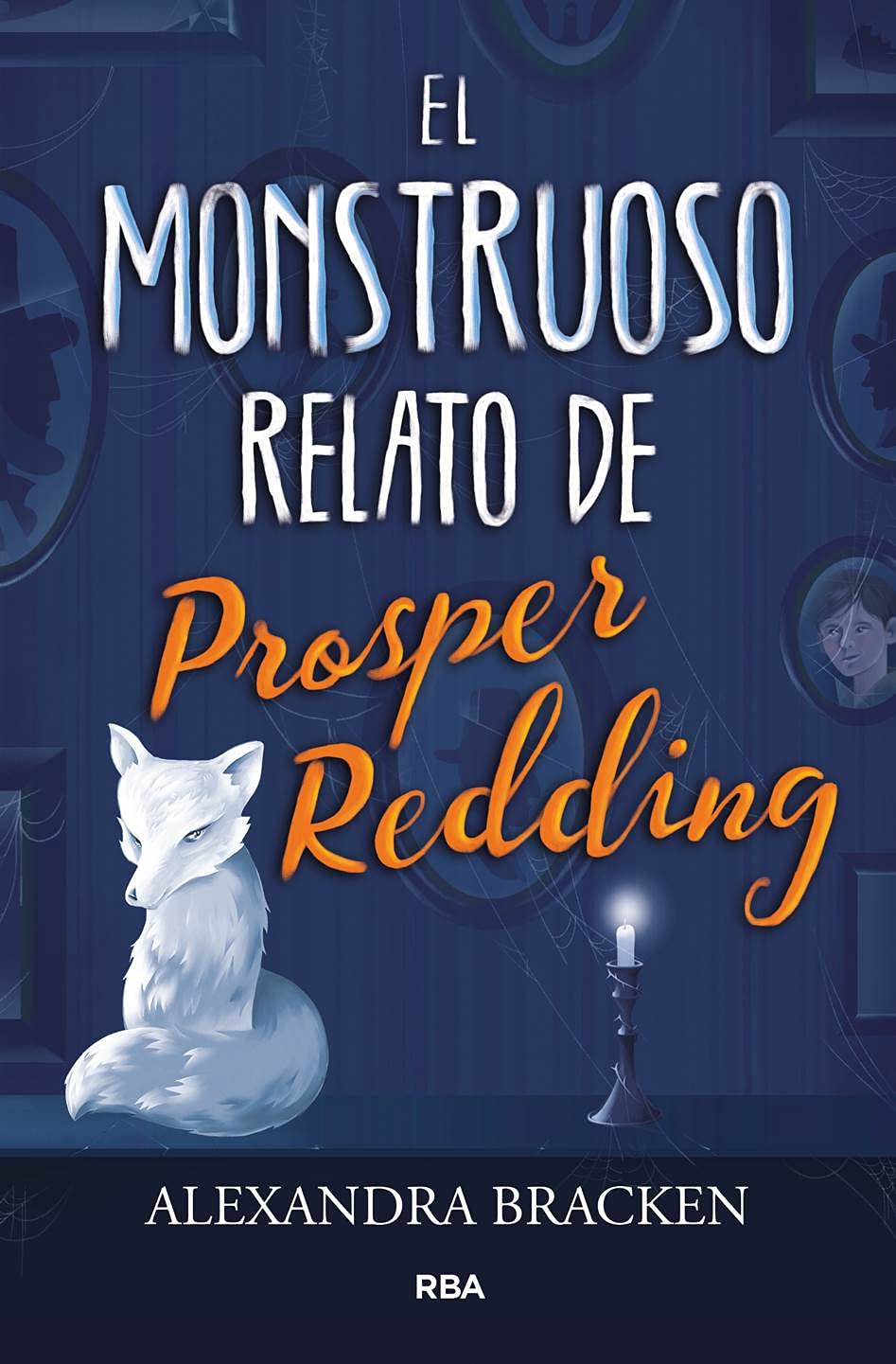 El monstruoso relato de Prosper Redding/ The Dreadful Tale of Prosper Redding book