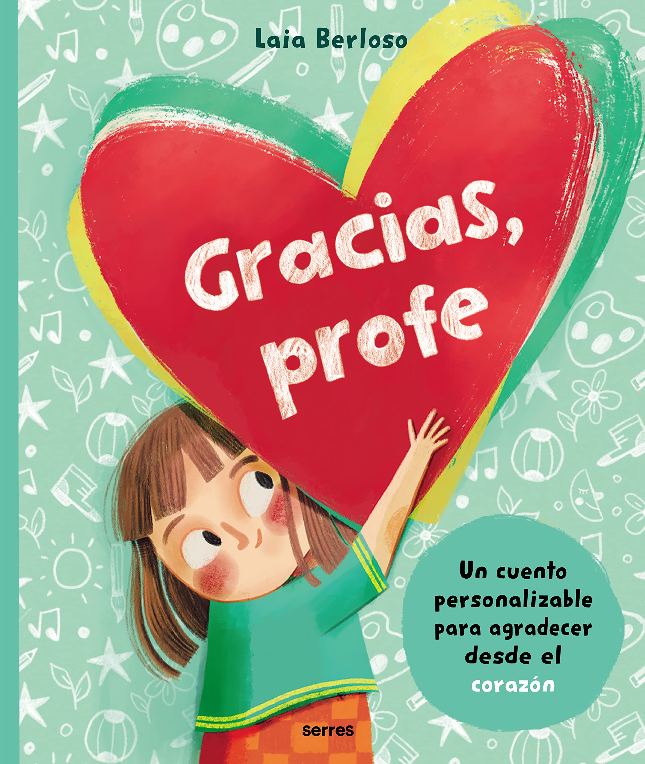 Gracias, profe: Un cuento personalizable para agradecer desde el corazón (Serres) Non-fiction