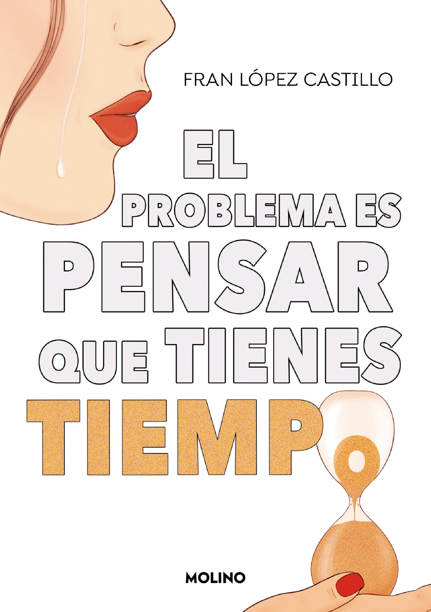 El problema es pensar que tienes tiempo / The Problem is Thinking You Have Time book