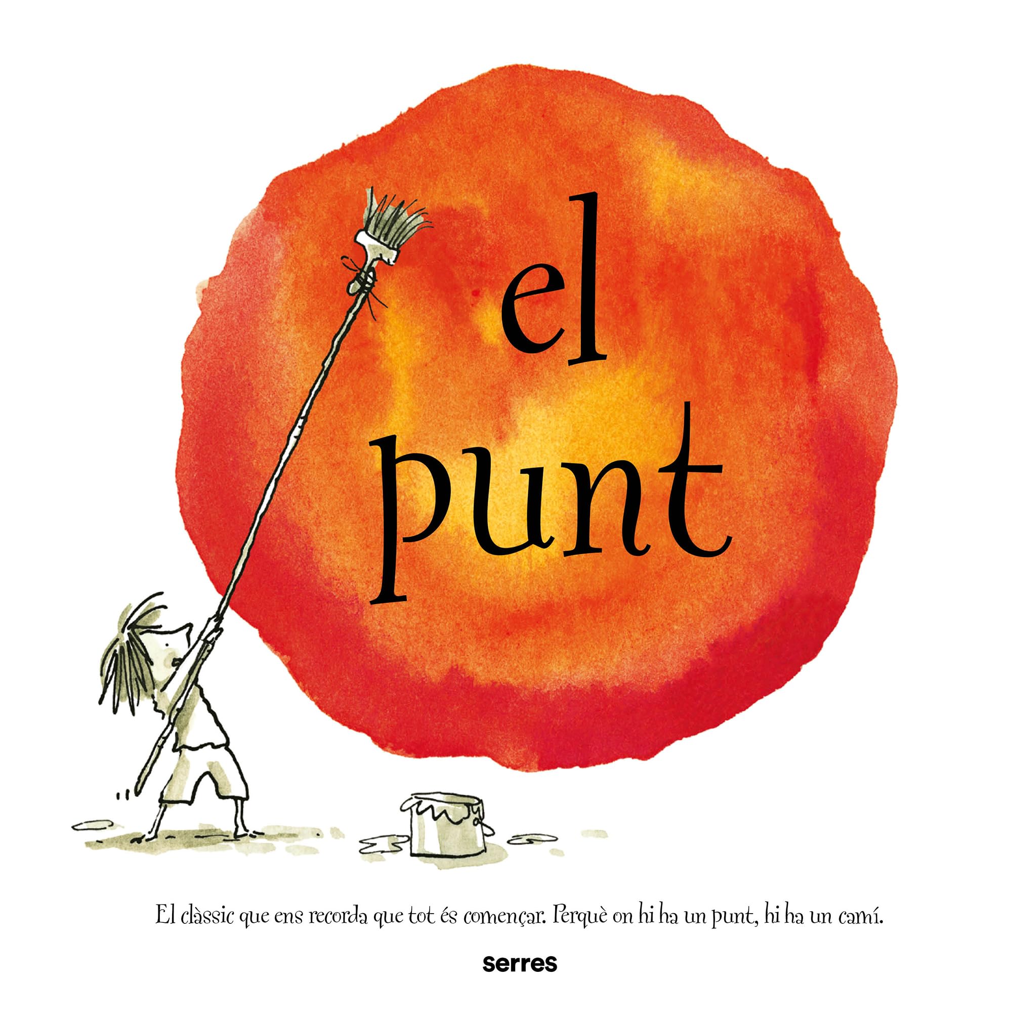 El punt (nova edició): El clàssic que ens recorda que tot és començar. Perquè on hi ha un punt, hi ha un camí. (Serres) Non-fiction