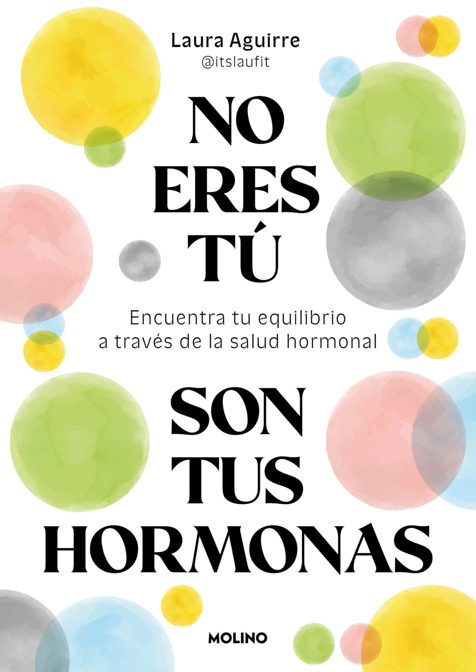 No eres tú, son tus hormonas/ It Isn't You, It's Your Hormones book
