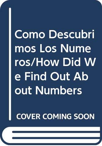 Como Descubrimos Los Numeros/How Did We Find Out About Numbers Mathematics