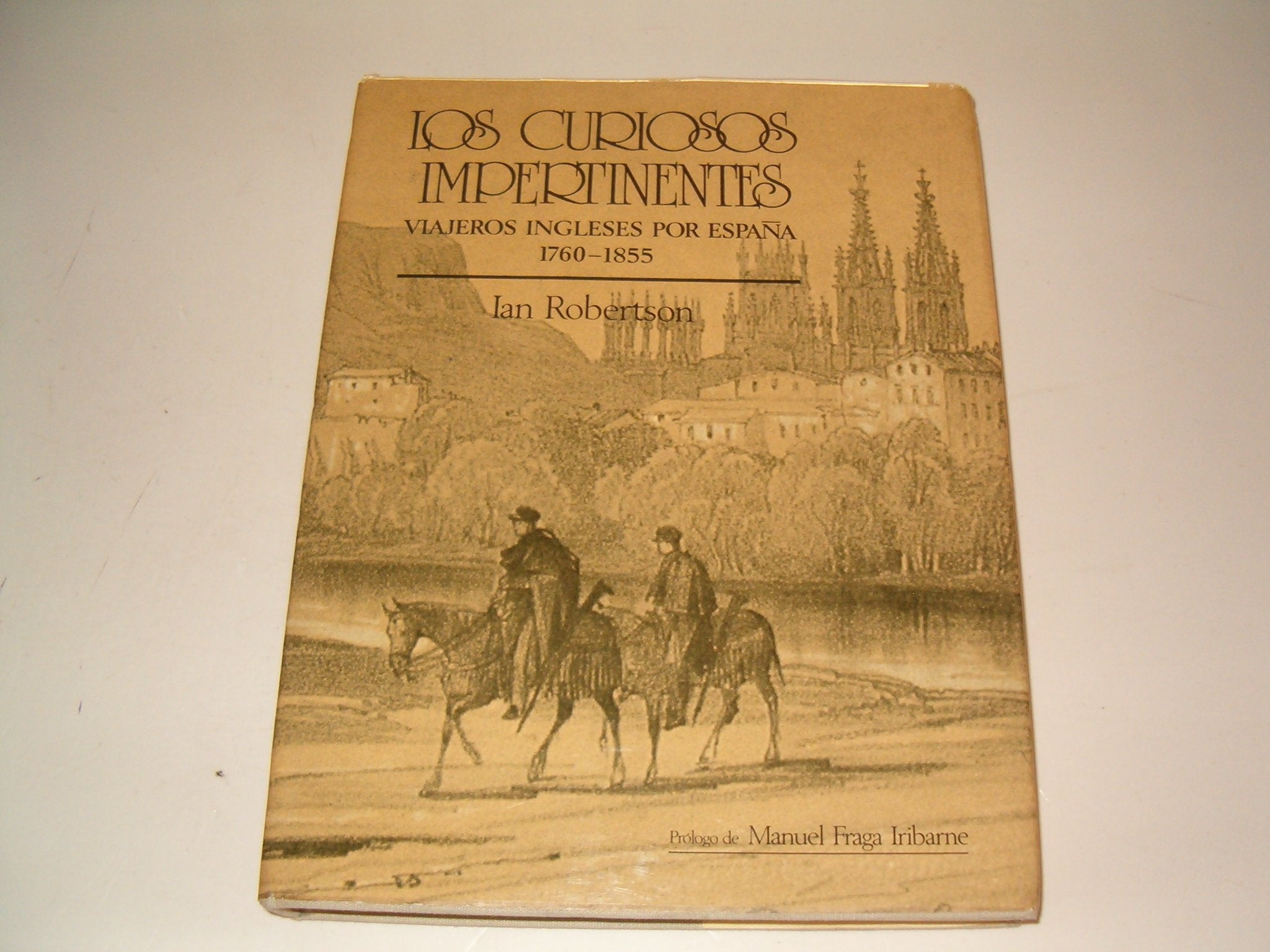 Los curiosos impertinentes: Viajeros ingleses por Espana 1760-1855 (Spanish Edition) book