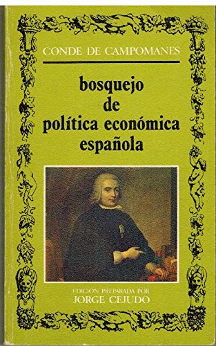 Bosquejo de política económica española delineado sobre el estado presente de sus intereses book