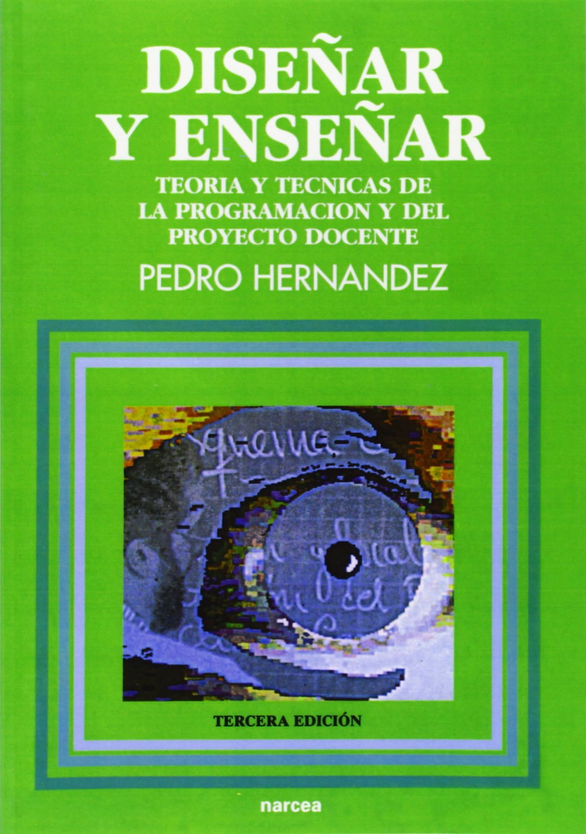 Diseñar y enseñar: Teoría y técnicas de la programación y del proyecto docente book