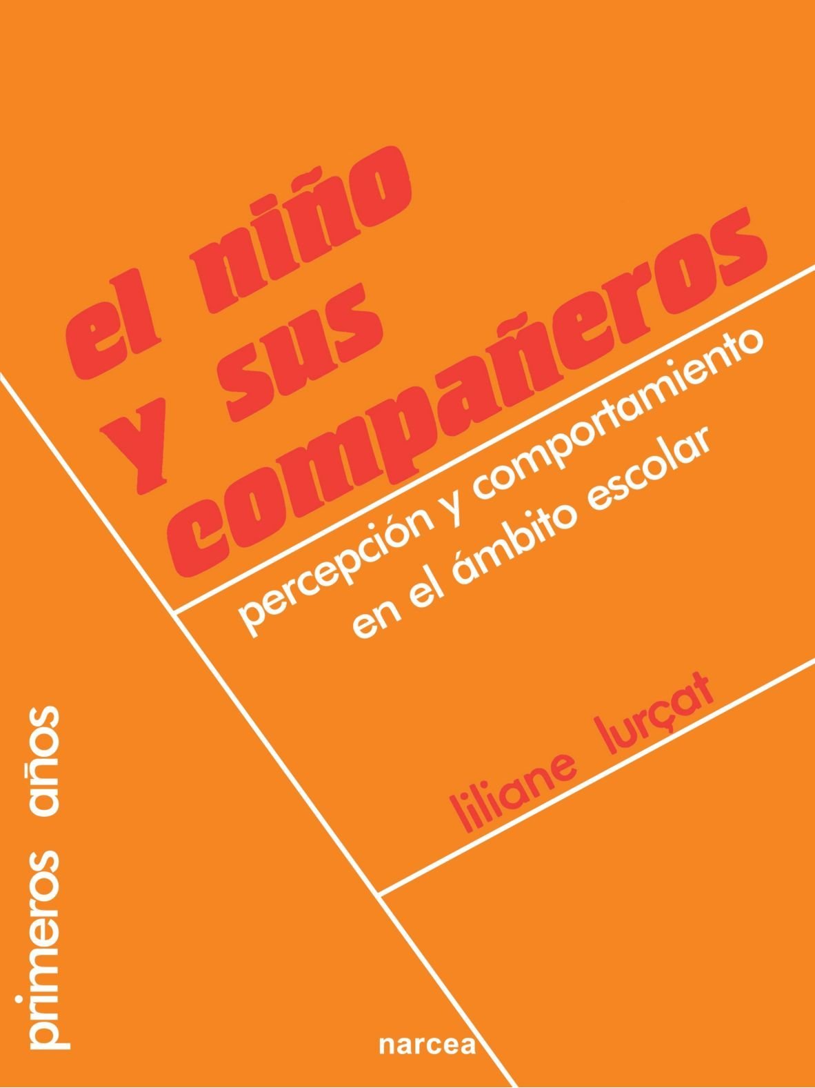 El Niño Y Sus Compañeros: Percepción y comportamiento en el ámbito escolar (Primeros Años, Band 13) Books