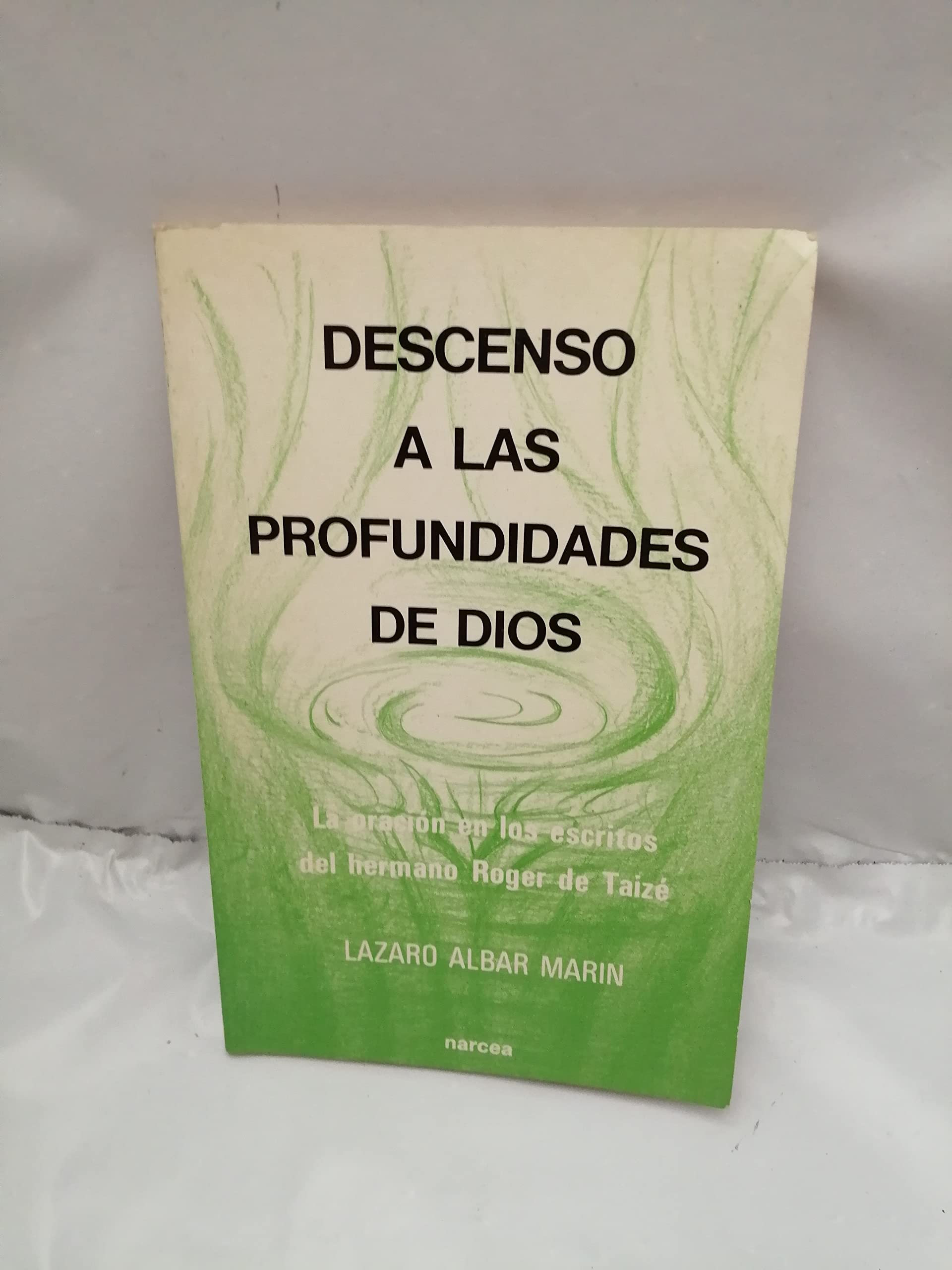 Descenso a las profundidades de Dios : oración en los escritos...: La oración en los escritos del hermano Roger de Taizé (Espiritualidad, Band 135) Social Sciences