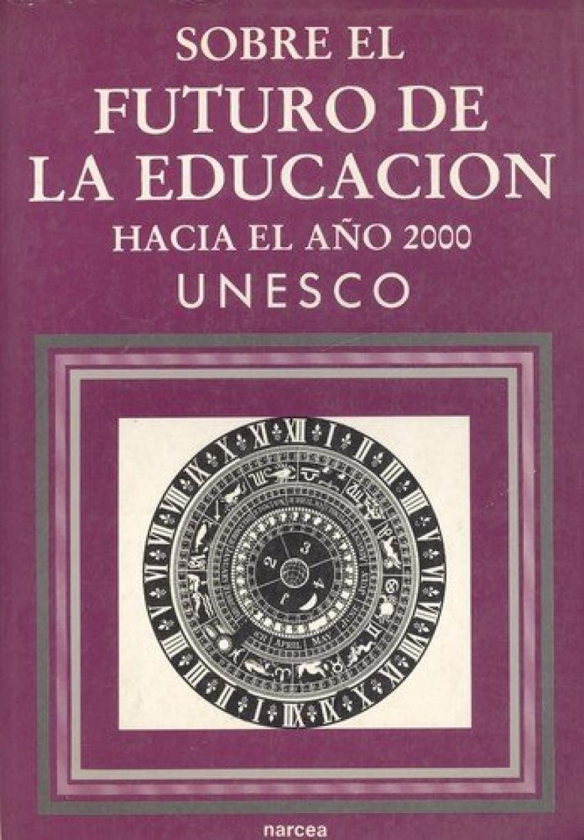 Sobre el futuro de la educación : hacia el año 2000 Learning & Reference