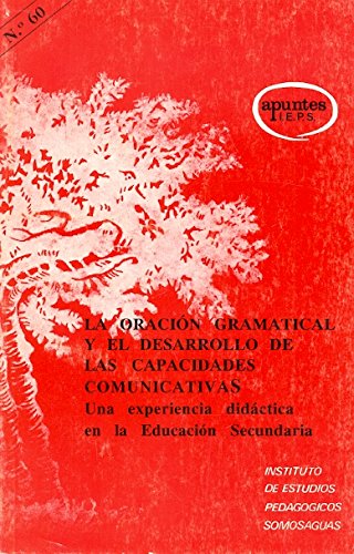 La oración gramatical y el desarrollo de las capacidades comunicativas: Una experiencia didáctica en la Educación Secundaria (Apuntes IEPS, Band 60) Books