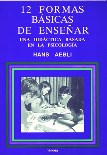 Doce formas básicas de enseñar : una didáctica basada en la psicología (Educación Hoy Estudios, Band 50) Education & Training