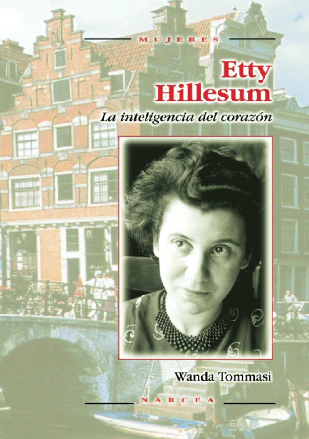 Etty Hillesum: La inteligencia del corazón (Mujeres, Band 35) Social Sciences