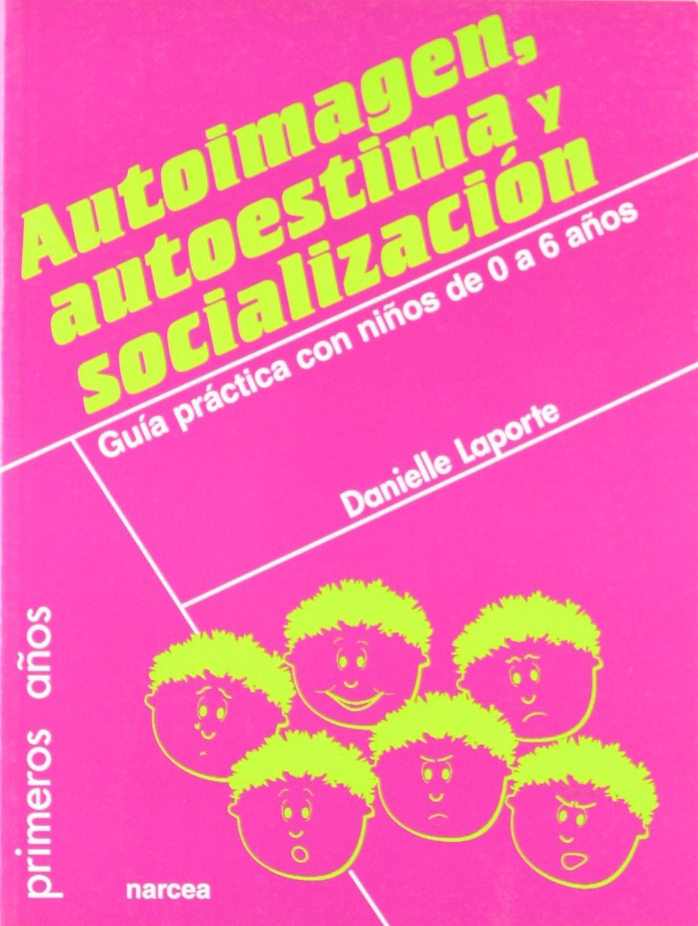 Autoimagen, autoestima y socialización / Self-image, self-esteem and socialization: Guía práctica con niños de 0 a 6 años / Practical Guide With Children 0 to 6 Years book